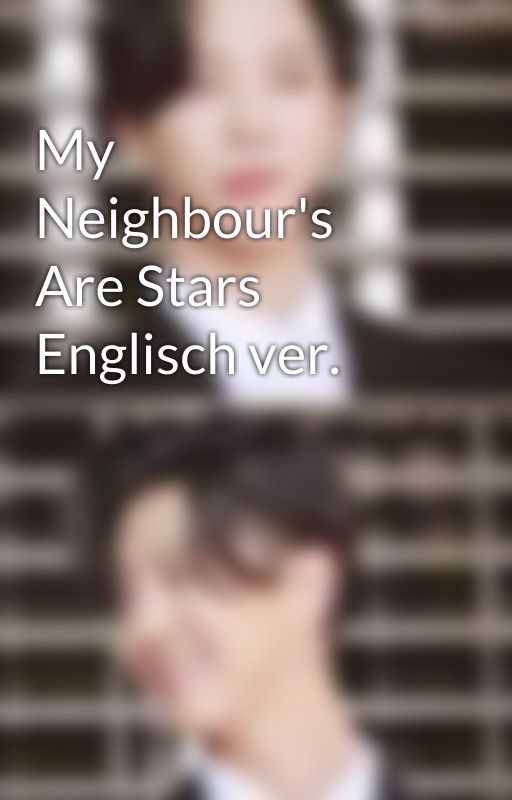 My Neighbour's Are Stars Englisch ver. by Partymaus004