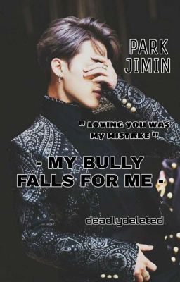 My Bully Falls for me !?![Jimin(BTS) FF] ✅ cover