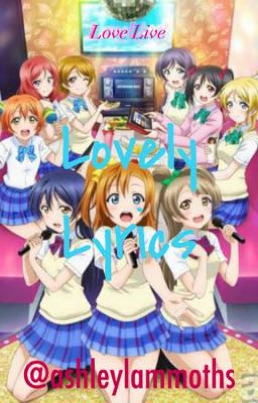 Love Live! Lovely Lyrics (Title May Change) by holly_louise29