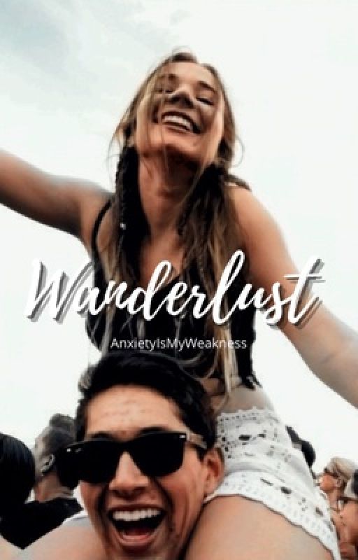 Wanderlust ✓ by AnxietyIsMyWeakness