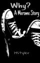 Why-A Merome Story by Hstyler