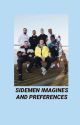 sidemen imagines and preferences by tobileroneee