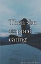 Then she stopped eating. by Little_darkblueRose