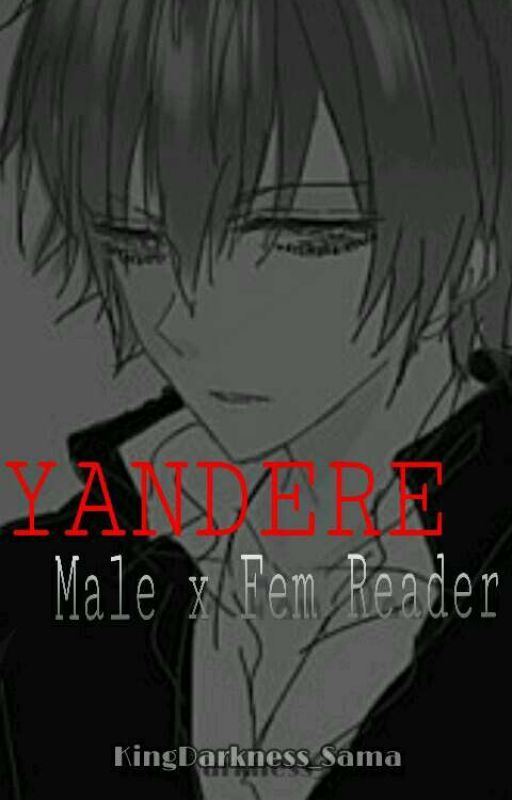  ✴ Yandere Male x Fem Reader ✴ by KingDarkness_Sama