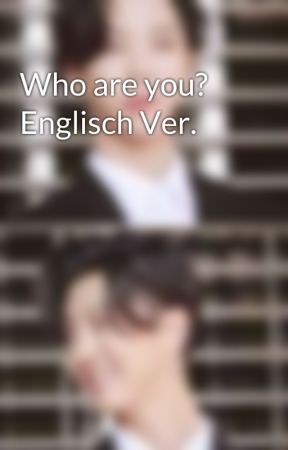 Who are you? Englisch Ver. by Partymaus004