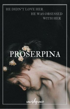 PROSERPINA by ravishgrace