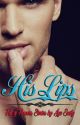 His Lips (TAMAT) by AyaEmily2