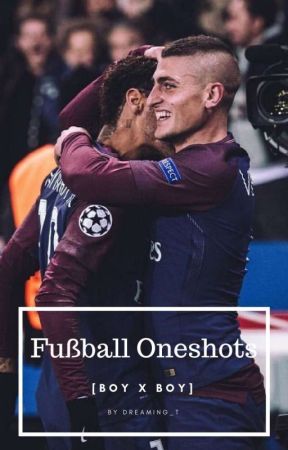 Fußball Oneshots [boyxboy] by dreaming_t