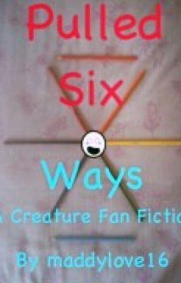 Pulled Six Ways (Creature Fanfic) cover