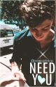 NEED YOU - SHAWN MENDES by mendesgirlstories