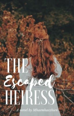 The Escaped Heiress ( Completed ) cover