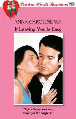 IF LEAVING YOU IS EASY (Unedited Version) Published Under PHR cover