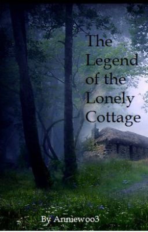 The Legend of the Lonely Cottage by AnnieKay3