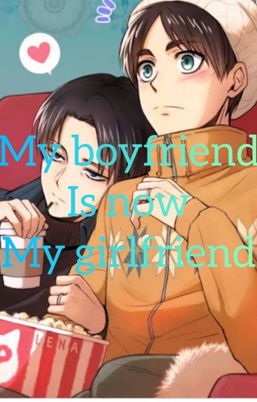 my boyfriend is now my girlfriend?!!!! by fanfreakout3