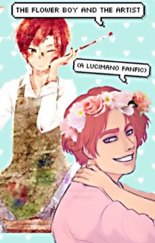 【The Flower Boy and The Artist】(A LuciMano Fanfiction) by VeKnifeBoi