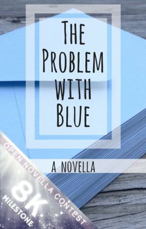 The Problem with Blue    (#opennovellacontest) by AKillingMoon