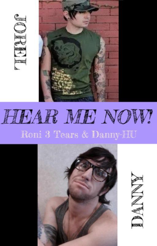 HEAR ME NOW! (Derillo) CO-WRITTEN WITH @Danny-HU by JDog_N_Roni3Tears