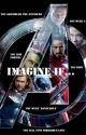 Imagine if... A set of Marvel Imagines by candidlily