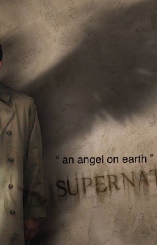 an angel on earth » castiel « by chickendickk