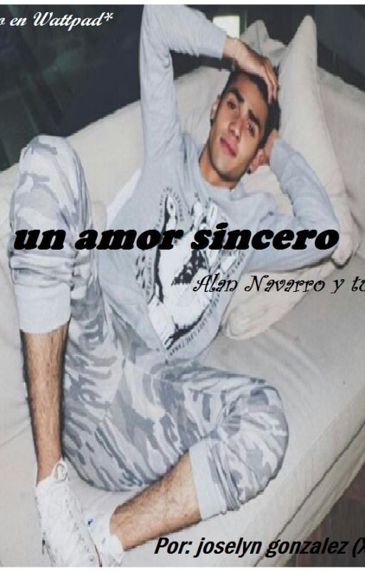 Un amor sincero - Alan navarro y tu by JoselynGonzalez522