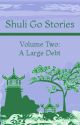 Shuli Go Stories Vol. 2: A Large Debt by NadiaSeliah