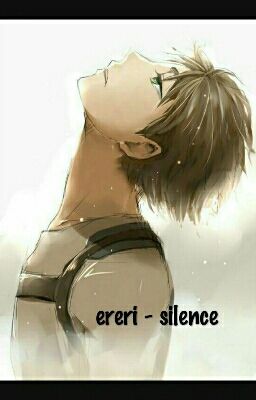 ereri - silence ( Terminé ) cover