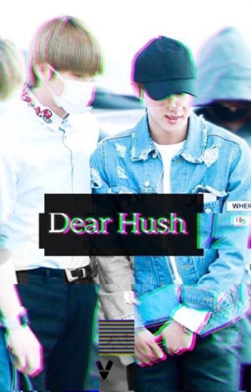 Dear Hush | Taejin by leavingmyMark