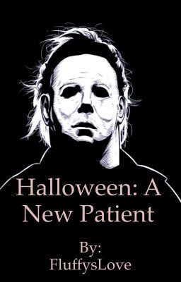 Halloween: A new patient (Michael Myers x oc)  cover