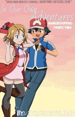 Our Own Adventures | Amourshipping Fanfic cover