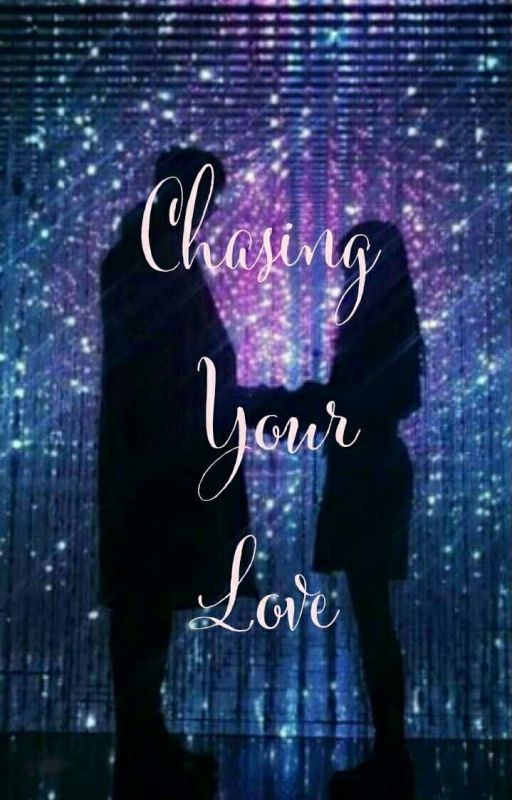 Chasing Your Love by shannah_mae