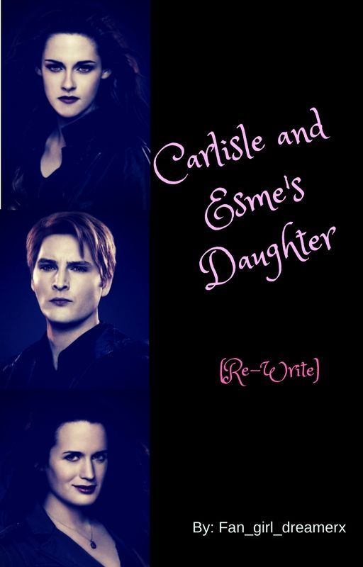 Carlisle and Esme's Daughter by Just_dream_bigx