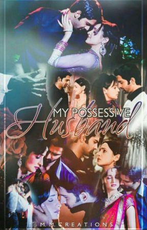 My Possessive Husband [On-Hiatus] |#IAA by ArShi_Angel