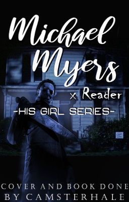 His Girl - Michael Myers x Reader {Rewrite} cover