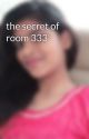 the secret of room 333 by Khushi_kaushik