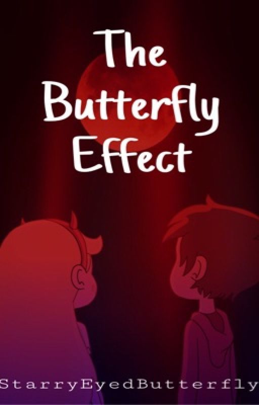 The Butterfly Effect | Star vs the Forces of Evil  by StarryEyedButterfly