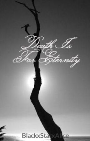 Death Is For Eternity by MyWritingCenter