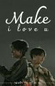 (hoàn) |text| make me love you • vkook by nguyenthi_trieuvy