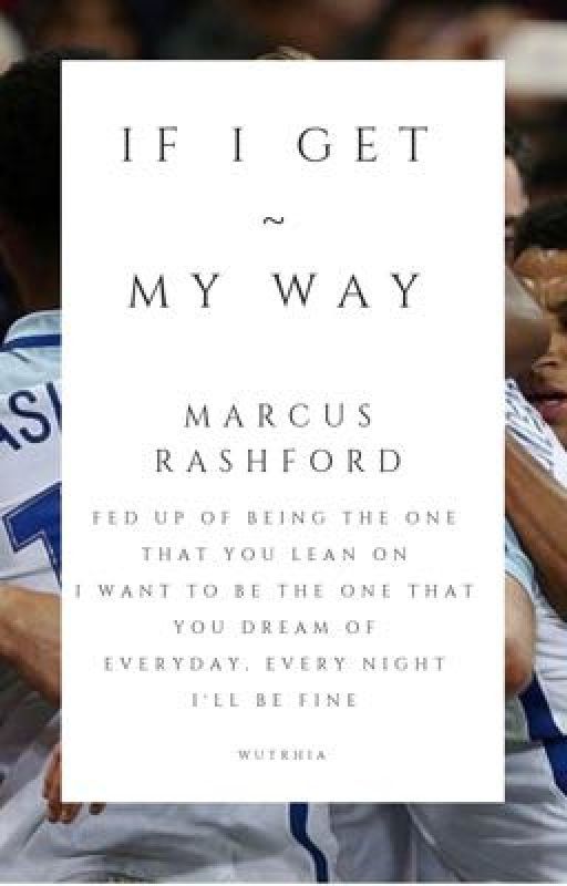 IF I GET MY WAY- Marcus Rashford by Thatsnotmepal