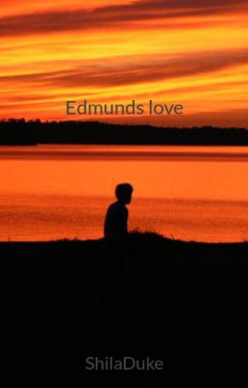 Edmunds love (Edmund Pevensie X Reader) by Nana-dreamie