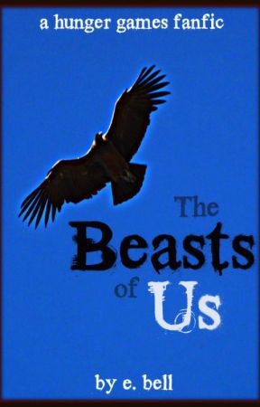 The Beasts of Us [A Hunger Games Fanfic] by SerKit