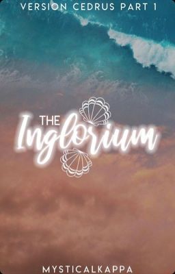 The Inglorium (Version CEDRUS, PT. 1) [FINISHED, UNDER EDIT] cover