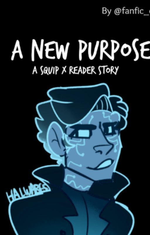 A New Purpose  [Squip x Reader] by fanfic_chic