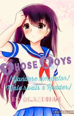 Those Boys (Yandere Simulator male rivals x reader) Still editing cover