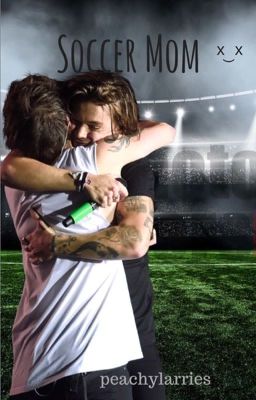 Soccer Mom | Larry Stylinson | by peachylarries cover