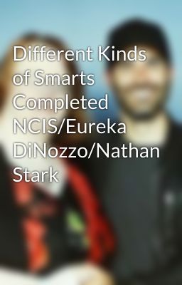 Different Kinds of Smarts Completed NCIS/Eureka DiNozzo/Nathan Stark cover