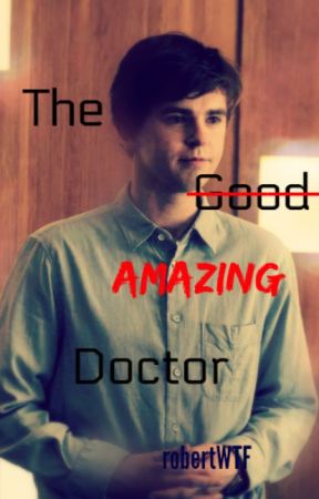 The AMAZING Doctor (Shaun Murphy) by robertWTF