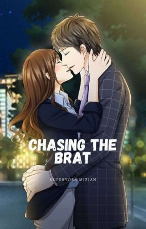 Chasing The Brat [BTB Series 6]- [COMPLETED] by MiziAN19