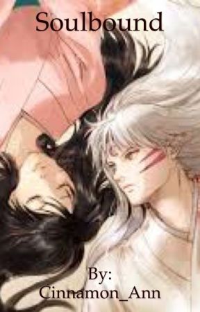 Soulbound [Sesshomaru x Rin] by Cinnamon_Ann