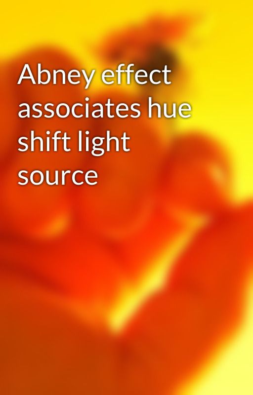 Abney effect associates hue shift light source by nellieobrein