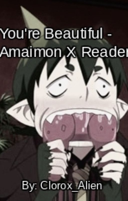 You're Beautiful ~ Amaimon X (OC) ~ Ao No Exorcist by Clorox_Alien